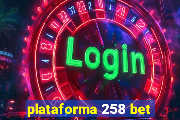 plataforma 258 bet